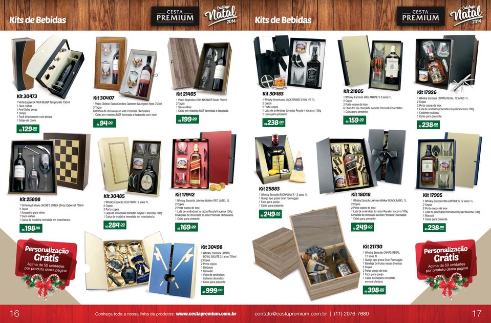 rolhas 1 Caixa em madeira MDF laminada e laqueada R$199,00 Kit 30483 1 Whisky Americano JACK DANIEL S Old nº7 1L 2 Porta-copos 1 Lata de amêndoas torradas Royale / Iracema 100g R$238,00 Kit 21805 1