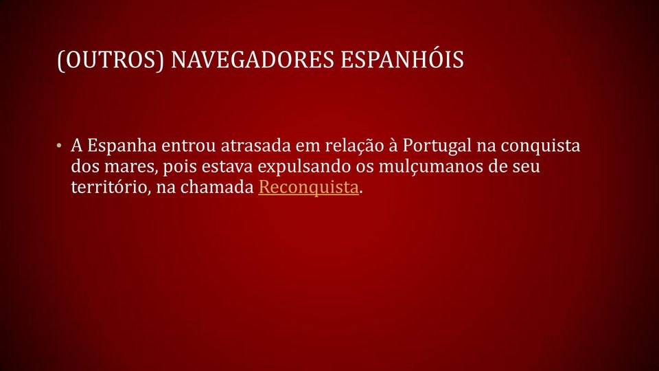 conquista dos mares, pois estava expulsando