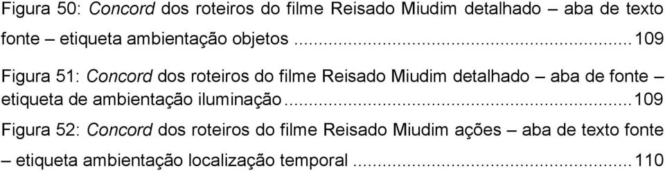 .. 109 Figura 51: Concord dos roteiros do filme Reisado Miudim detalhado aba de fonte