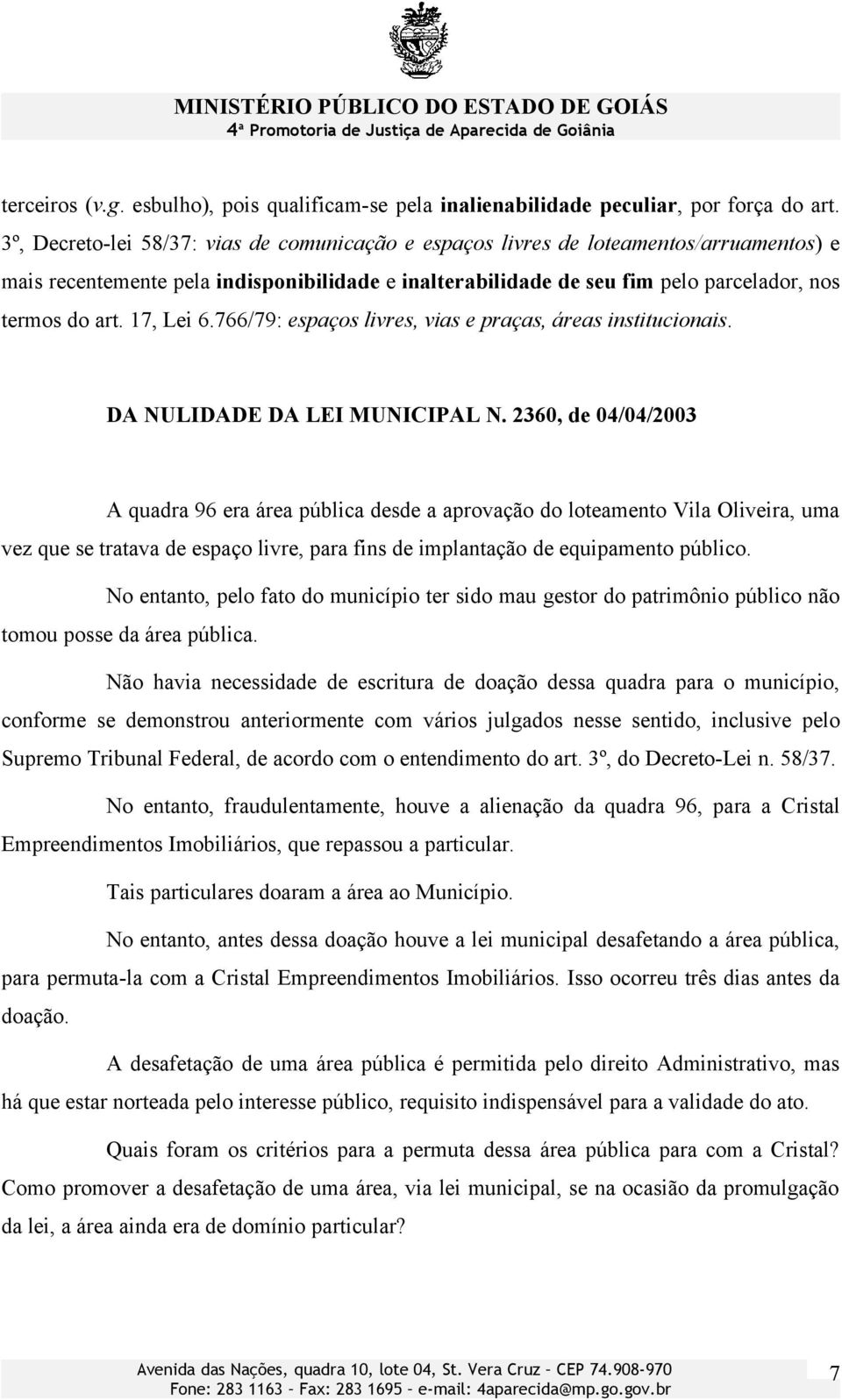 17, Lei 6.766/79: espaços livres, vias e praças, áreas institucionais. DA NULIDADE DA LEI MUNICIPAL N.