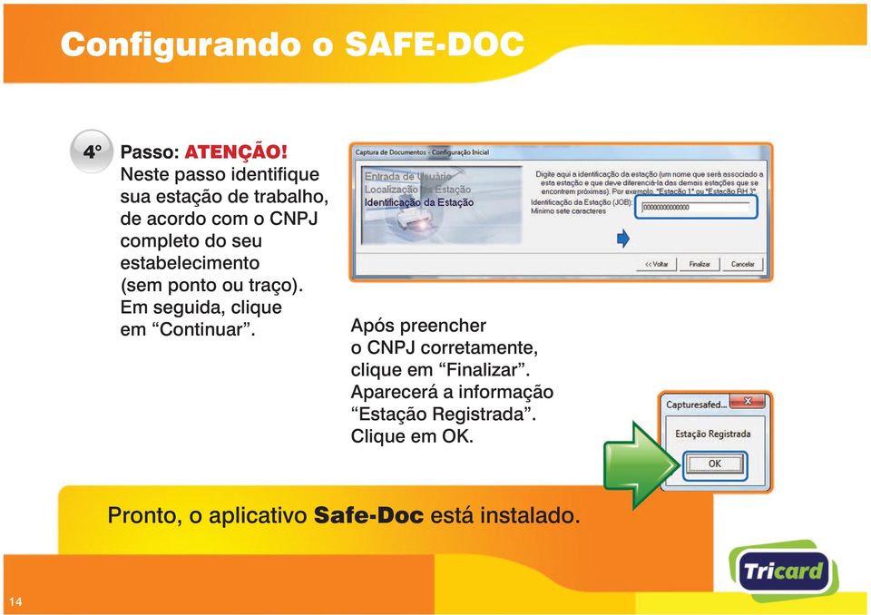 estabelecimento (sem ponto ou traço). Em seguida, clique em Continuar.