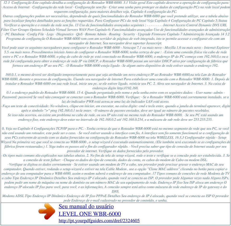 Outras configurações podem ser necessárias, dependendo de quais funcionalidades do Roteador WBR-6000 que você pretende utilizar, use a tabela abaixo para localizar funções detalhadas para as funções