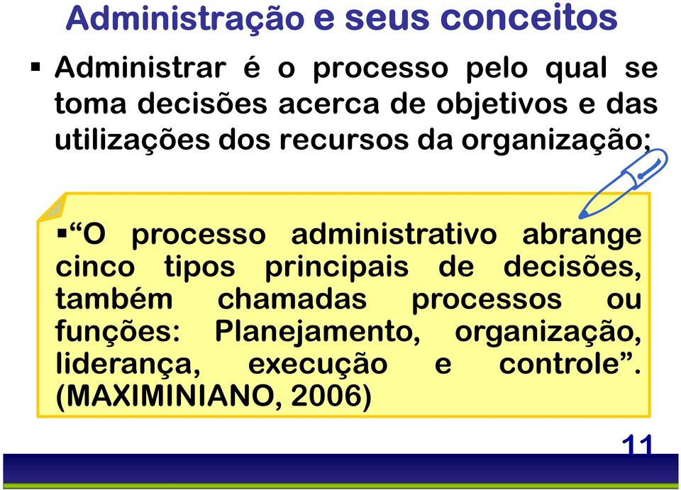 administrativo abrange cinco tipos principais de decisões, também chamadas processos