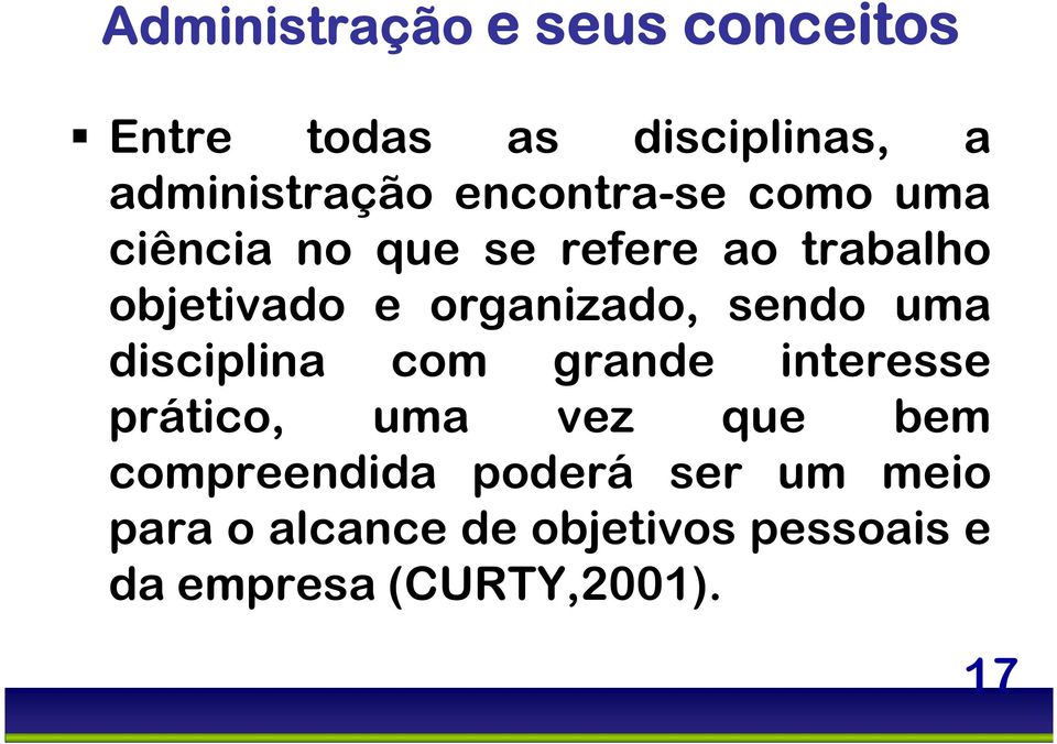 organizado, sendo uma disciplina com grande interesse prático, uma vez que bem