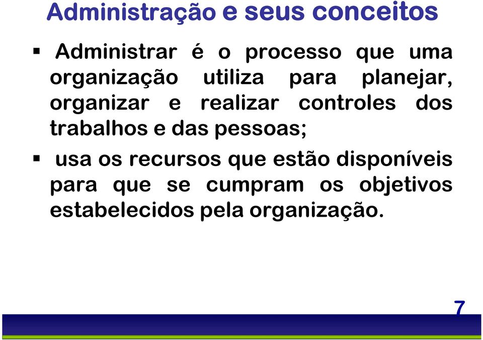 dos trabalhos e das pessoas; usa os recursos que estão