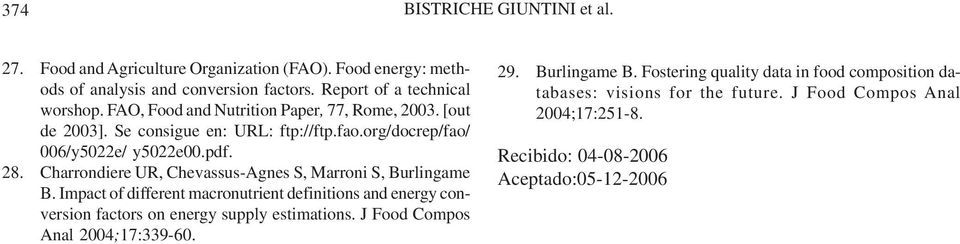 Charrondiere UR, Chevassus-Agnes S, Marroni S, Burlingame B. Impact of different macronutrient definitions and energy conversion factors on energy supply estimations.