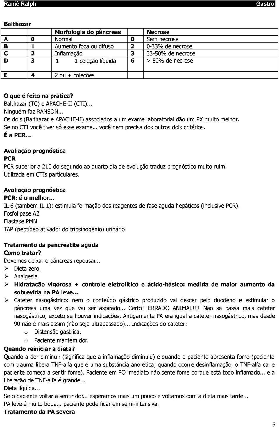 Se no CTI você tiver só esse exame... você nem precisa dos outros dois critérios. É a PCR.