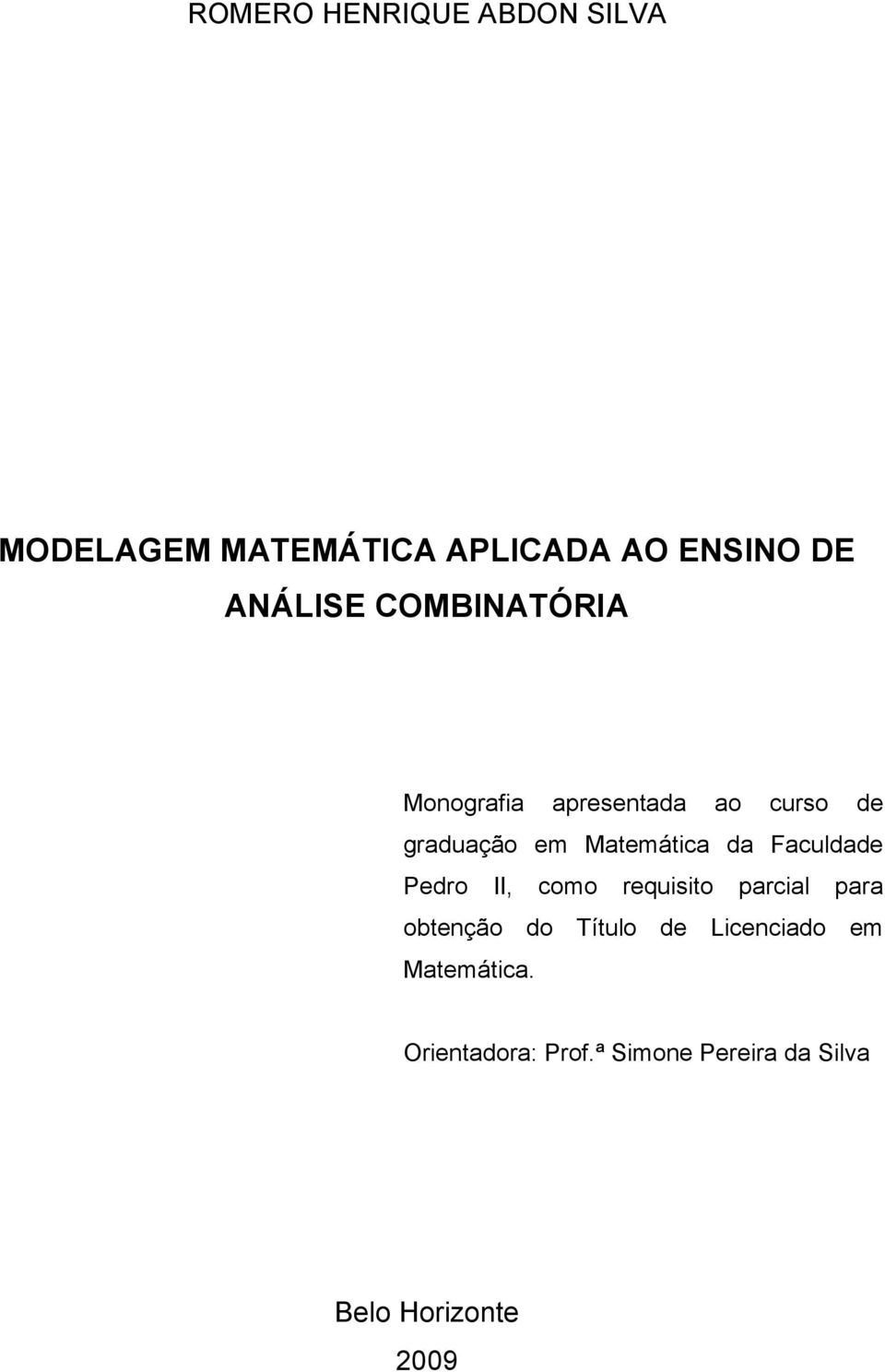 Faculdade Pedro II, como requisito parcial para obtenção do Título de