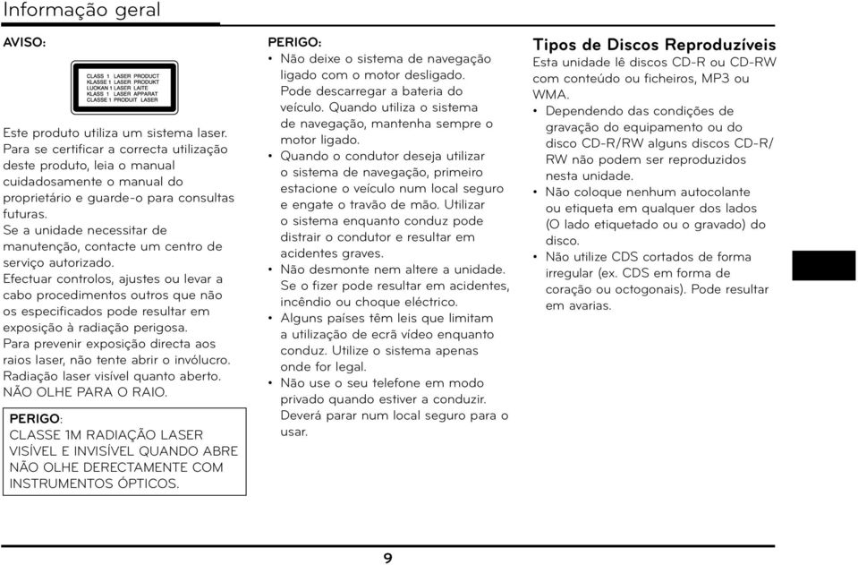 Se a unidade necessitar de manutenção, contacte um centro de serviço autorizado.