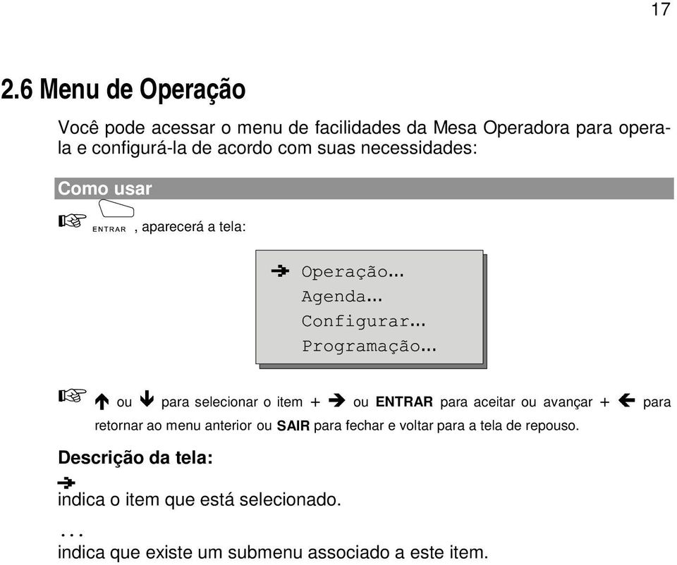 ou ENTRAR para aceitar ou avançar + para retornar ao menu anterior ou SAIR para fechar e voltar para a