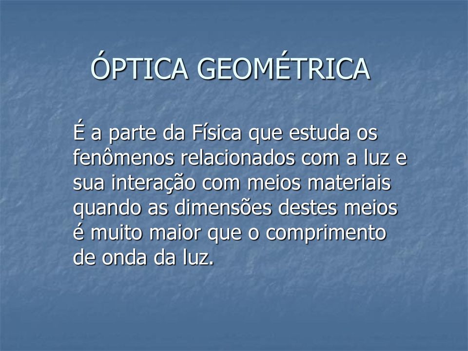 interação com meios materiais quando as dimensões