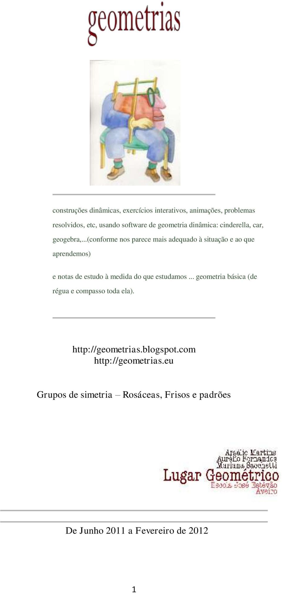 ..(conforme nos parece mais adequado à situação e ao que aprendemos) e notas de estudo à medida do que estudamos.