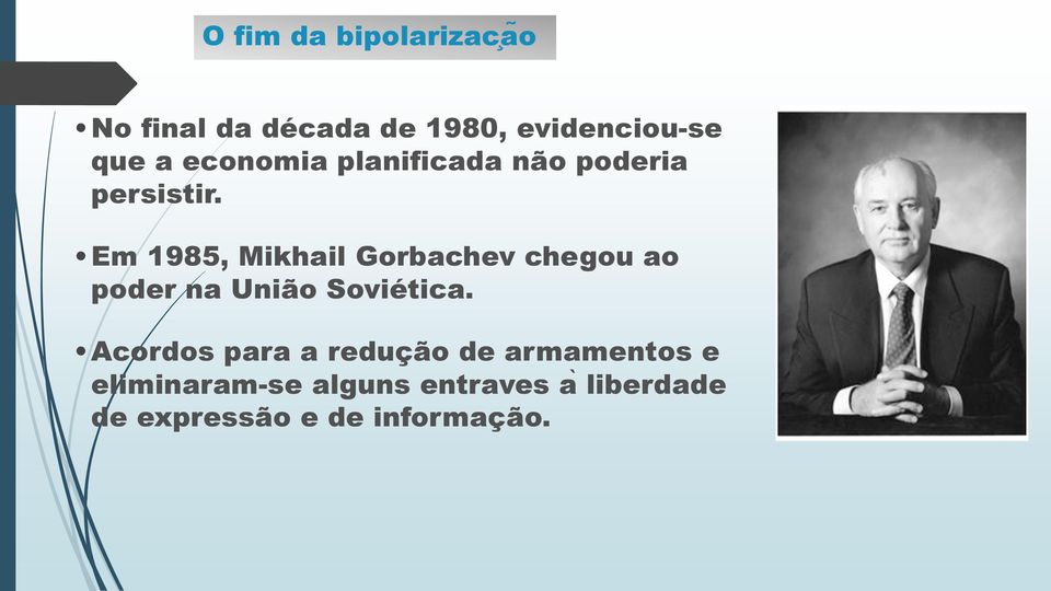 Em 1985, Mikhail Gorbachev chegou ao poder na União Soviética.