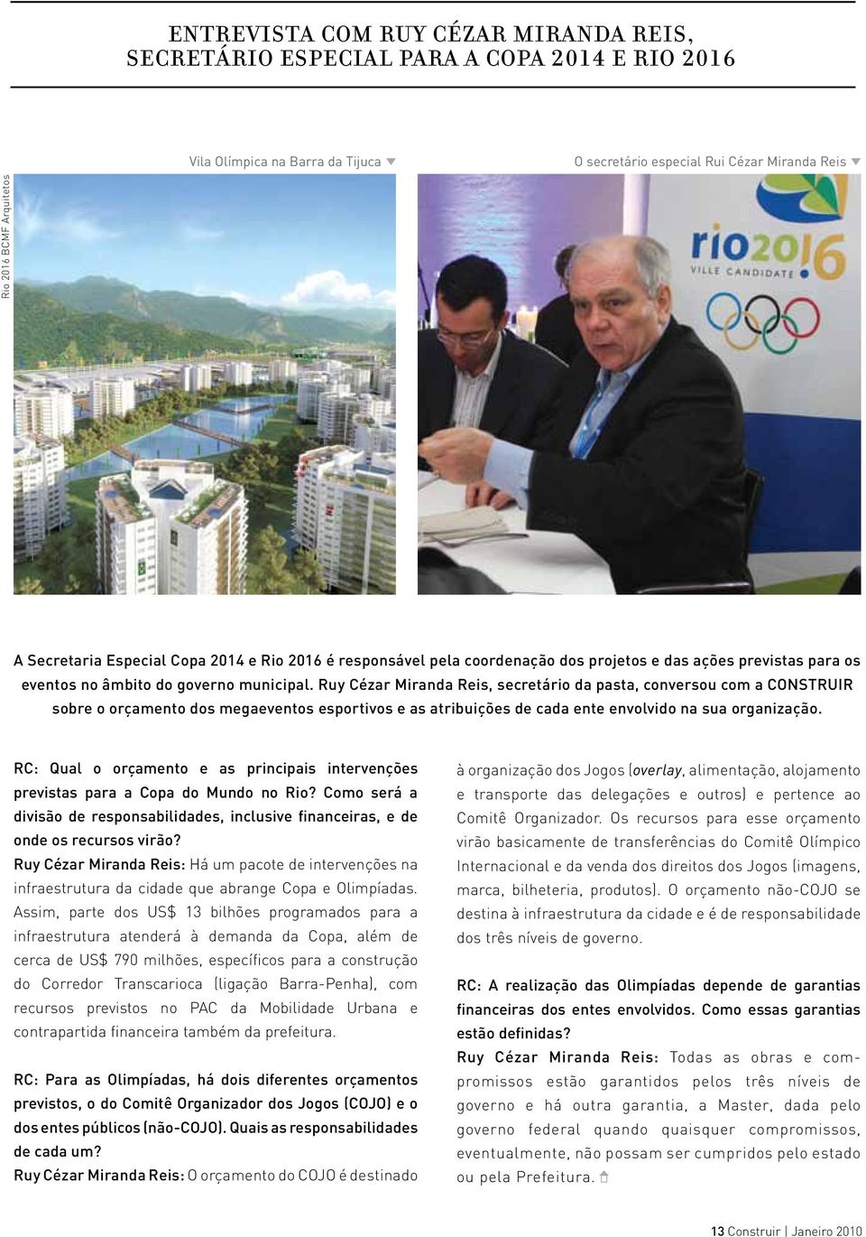 Ruy Cézar Miranda Reis, secretário da pasta, conversou com a CONSTRUIR sobre o orçamento dos megaeventos esportivos e as atribuições de cada ente envolvido na sua organização.