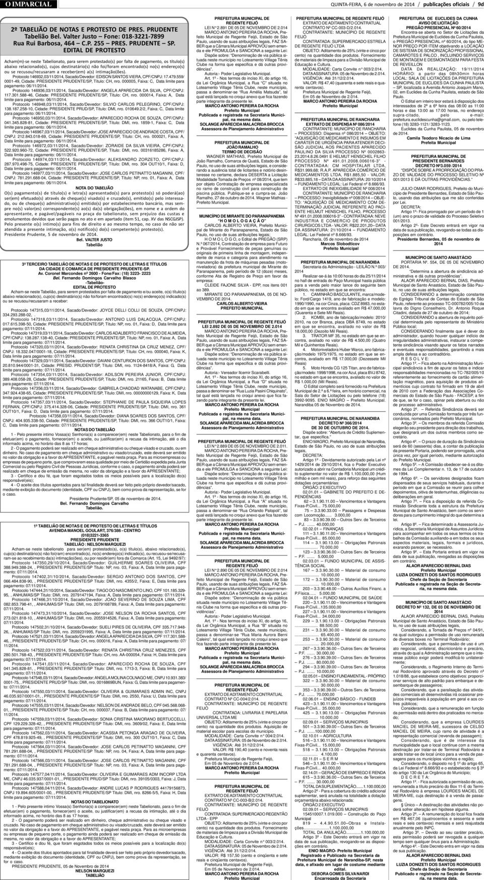 EDITAL DE PROTESTO Acham(m)-se neste Tabelionato, para serem protestado(s) por falta de pagamento, os título(s) abaixo relacionado(s), cujos destinatário(s) não foi/foram encontrado(s) no(s)