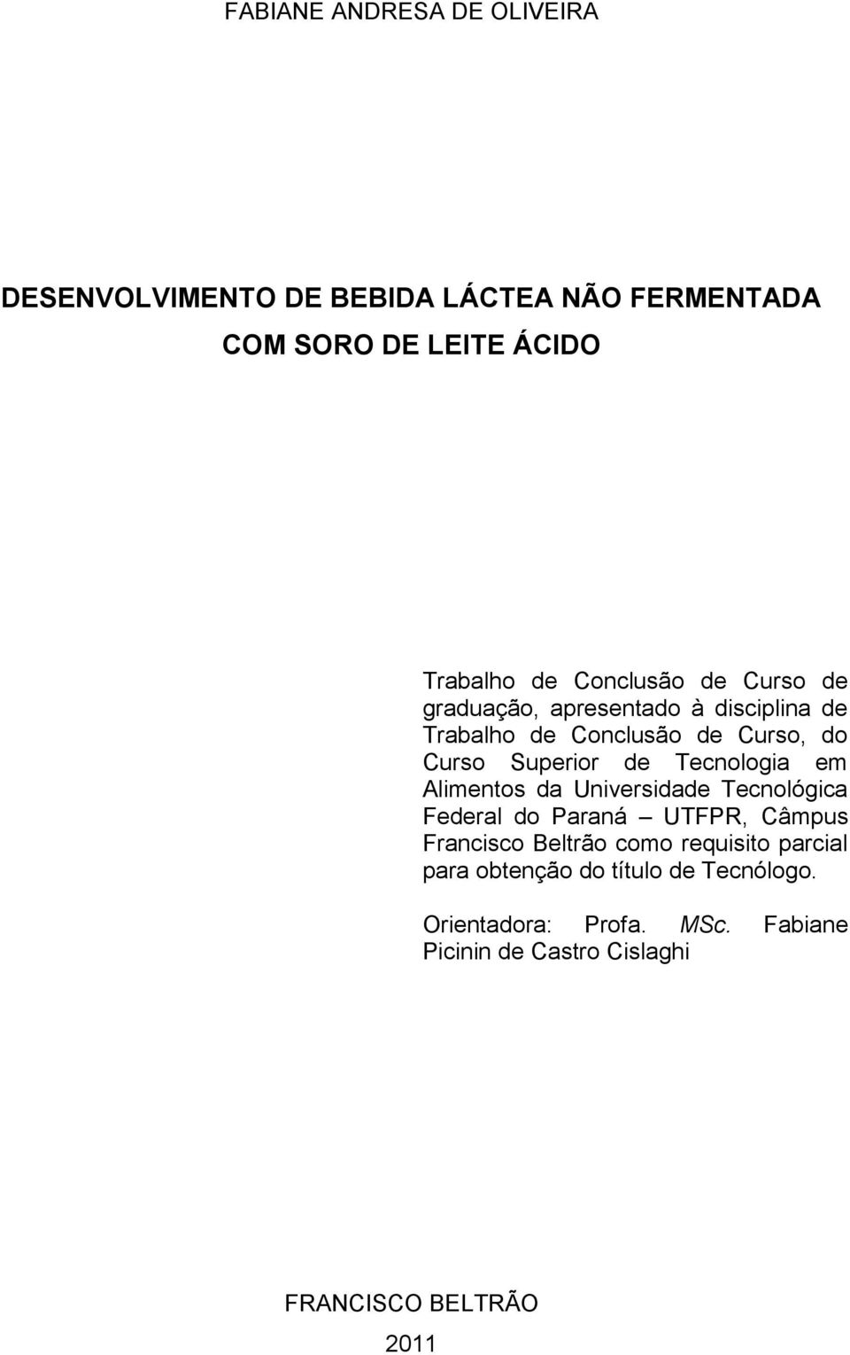 Tecnologia em Alimentos da Universidade Tecnológica Federal do Paraná UTFPR, Câmpus Francisco Beltrão como requisito