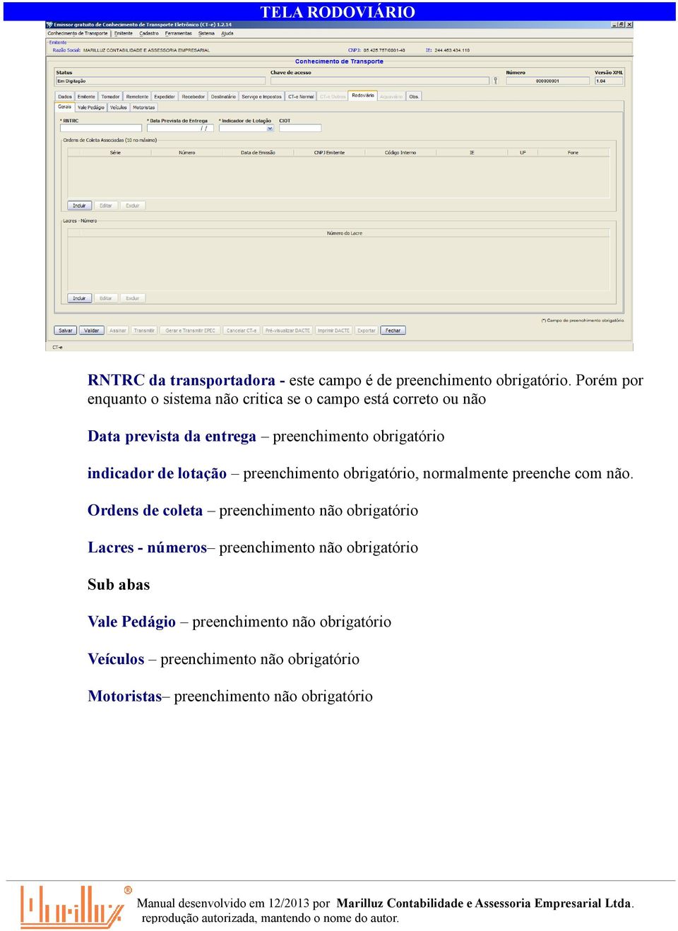 indicador de lotação preenchimento obrigatório, normalmente preenche com não.