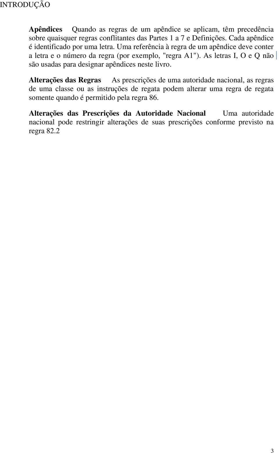 As letras I, O e Q não são usadas para designar apêndices neste livro.