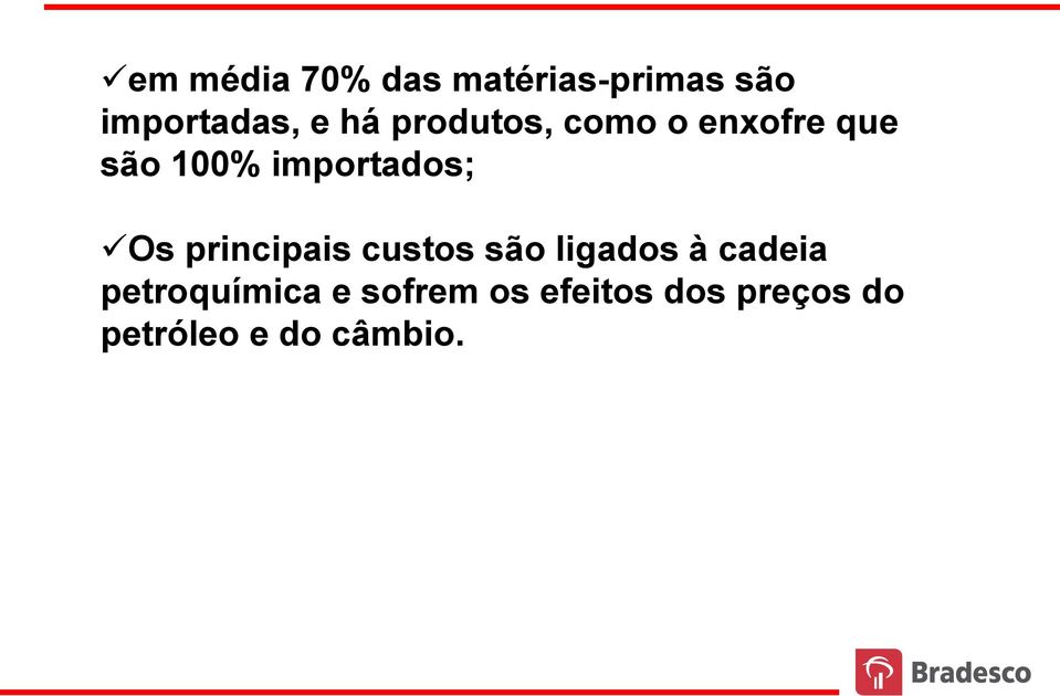 principais custos são ligados à cadeia petroquímica e