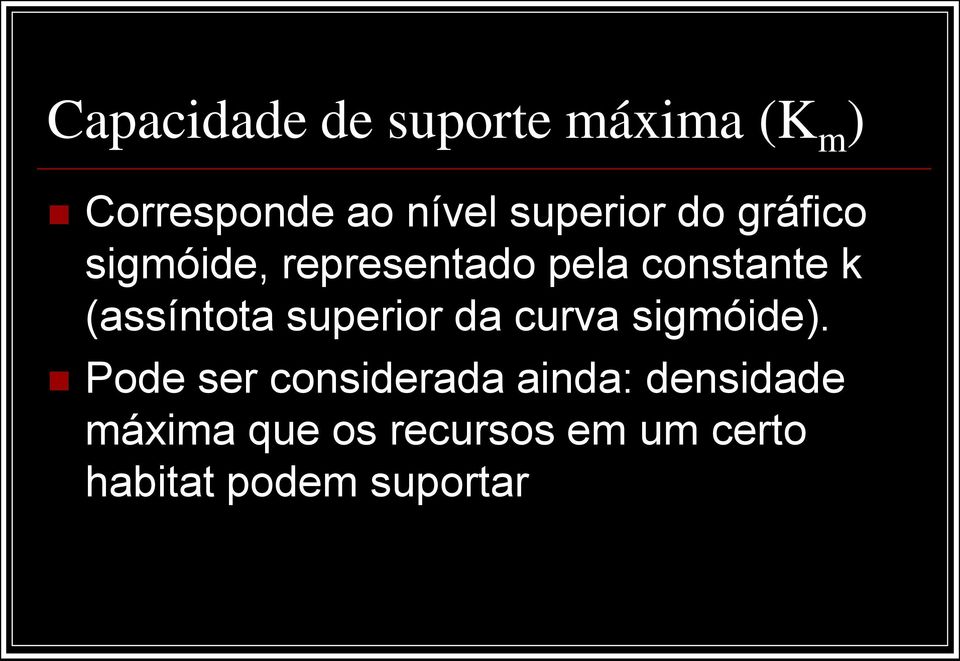 (assíntota superior da curva sigmóide).