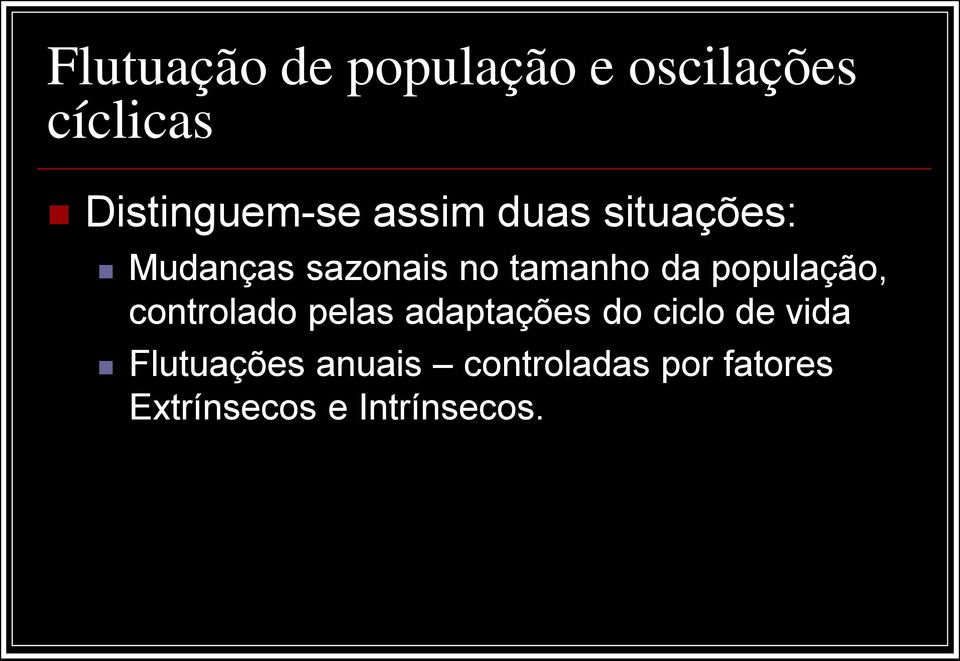 população, controlado pelas adaptações do ciclo de vida