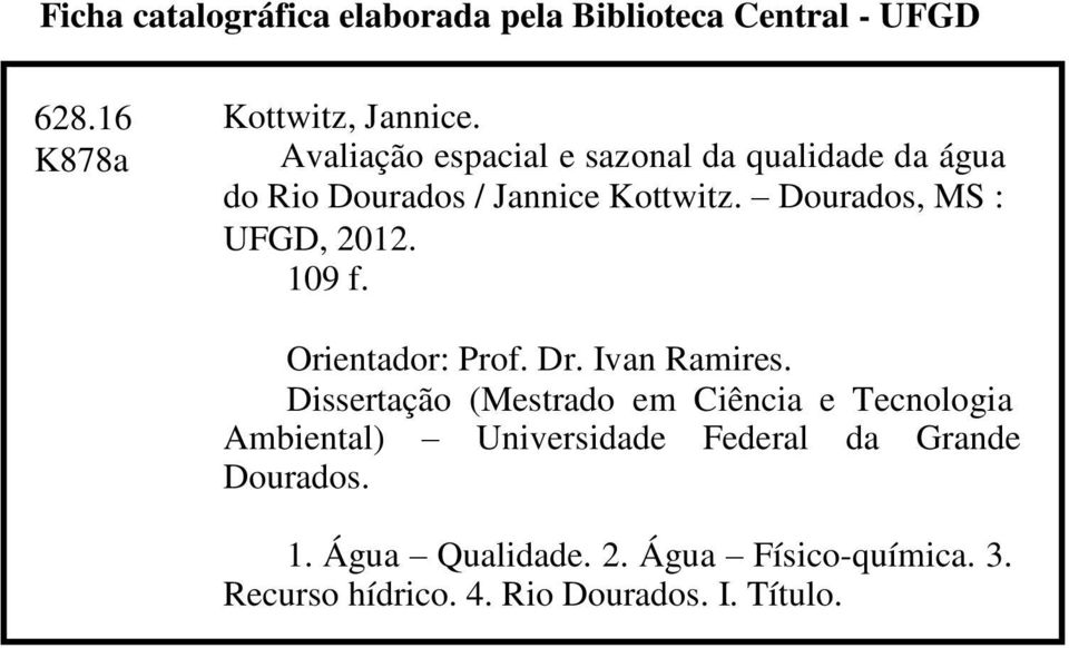 Dourados, MS : UFGD, 2012. 109 f. Orientador: Prof. Dr. Ivan Ramires.