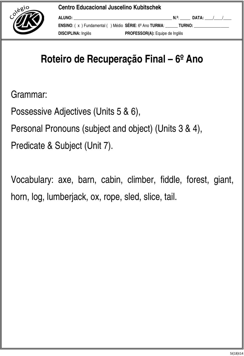 de Inglês Roteiro de Recuperação Final 6º Ano Grammar: Possessive Adjectives (Units 5 & 6), Personal Pronouns