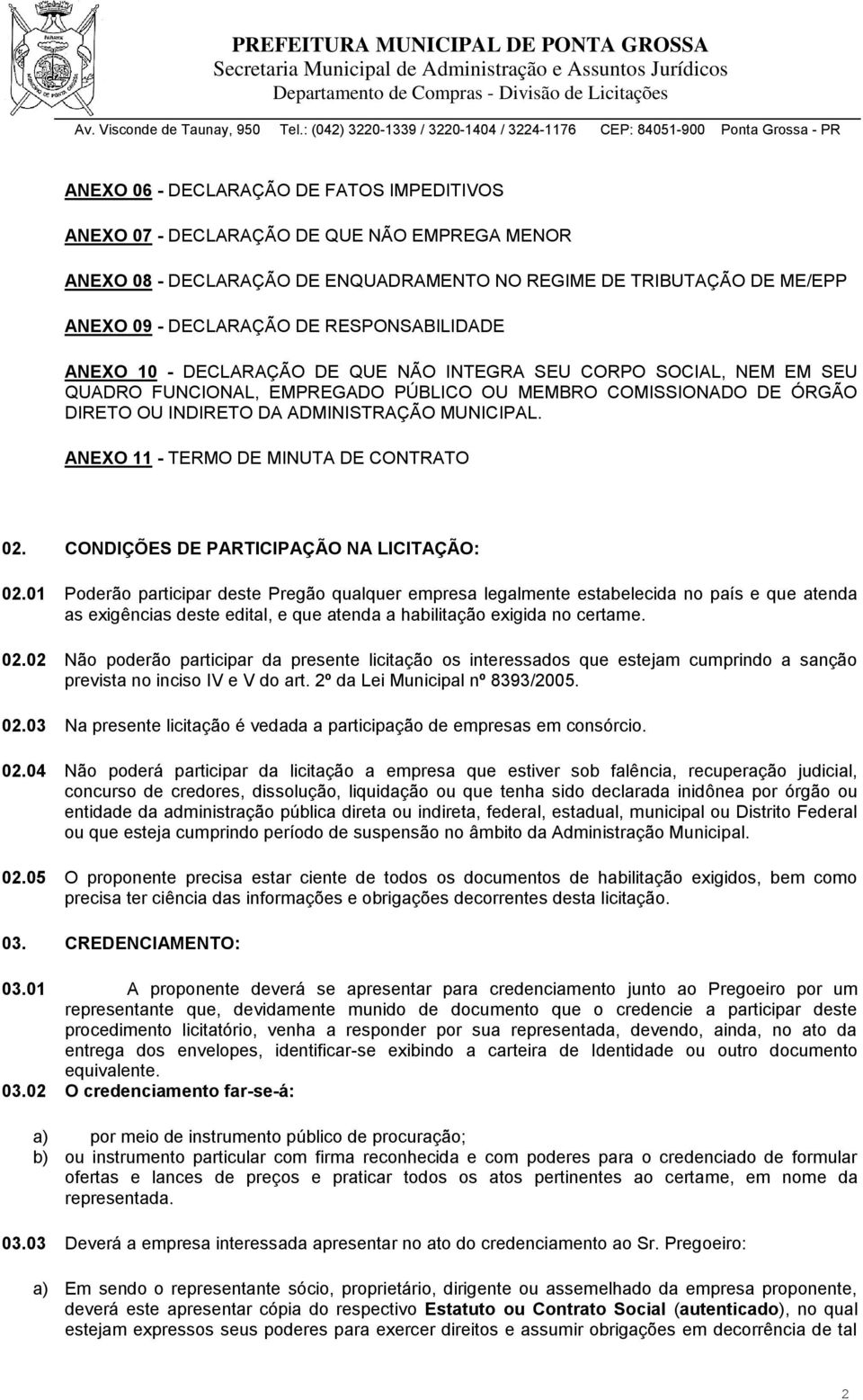 MUNICIPAL. ANEXO 11 - TERMO DE MINUTA DE CONTRATO 02. CONDIÇÕES DE PARTICIPAÇÃO NA LICITAÇÃO: 02.