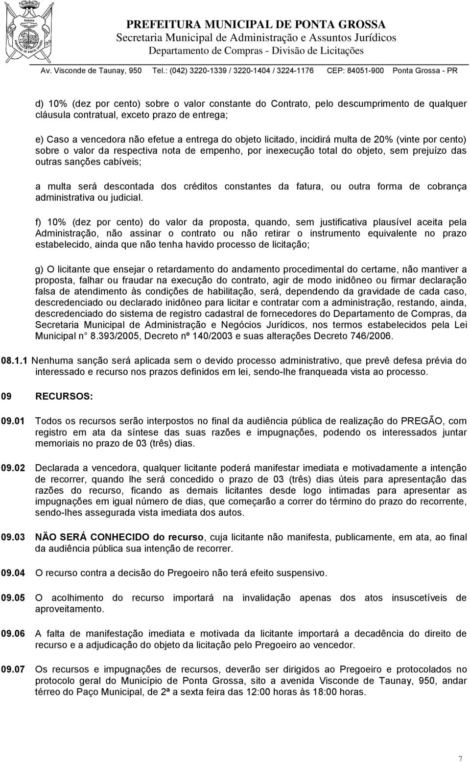 constantes da fatura, ou outra forma de cobrança administrativa ou judicial.