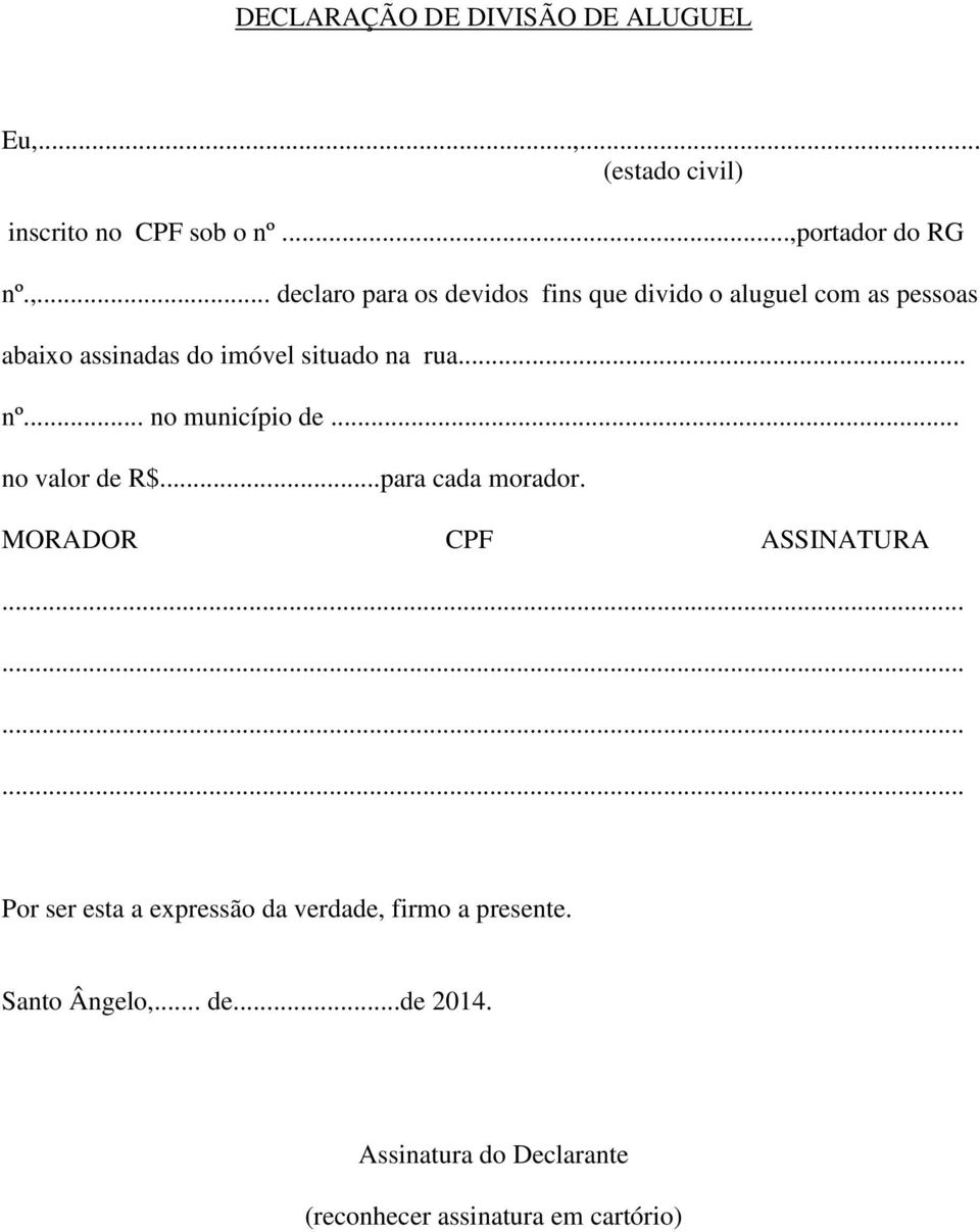 .. declaro para os devidos fins que divido o aluguel com as pessoas abaixo assinadas do imóvel