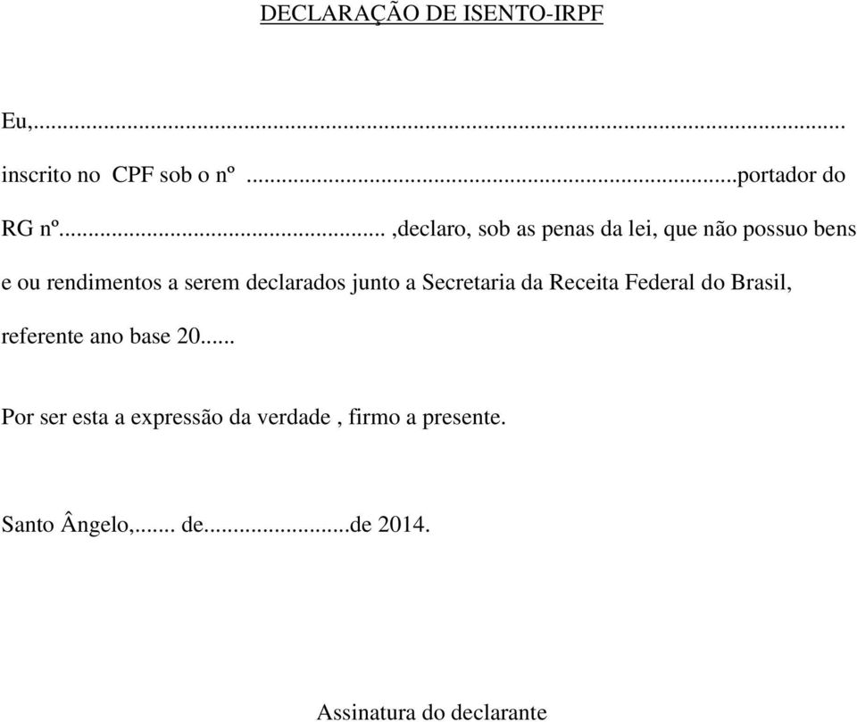 declarados junto a Secretaria da Receita Federal do Brasil, referente ano base