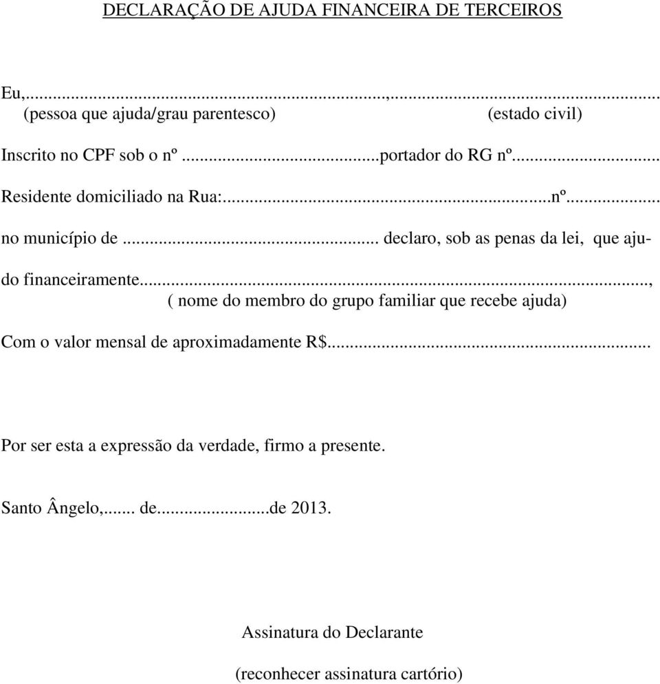 .. declaro, sob as penas da lei, que aju- do financeiramente.