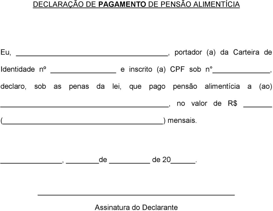 (a) CPF sob n, declaro, sob as penas da lei, que pago