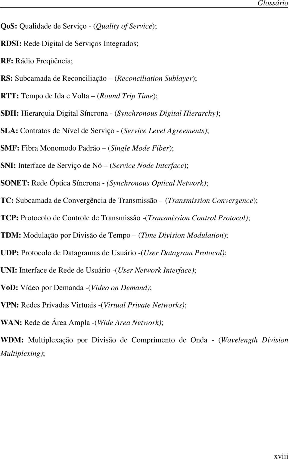 Mode Fiber); SNI: Interface de Serviço de Nó (Service Node Interface); SONET: Rede Óptica Síncrona - (Synchronous Optical Network); TC: Subcamada de Convergência de Transmissão (Transmission