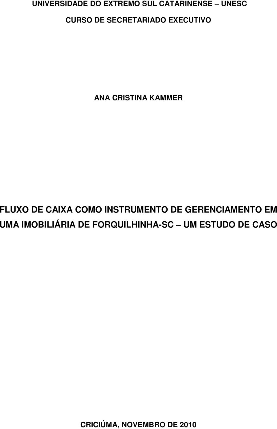 COMO INSTRUMENTO DE GERENCIAMENTO EM UMA IMOBILIÁRIA DE