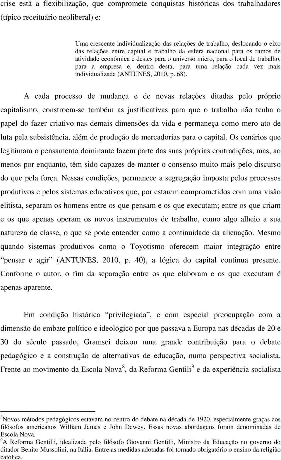 cada vez mais individualizada (ANTUNES, 2010, p. 68).