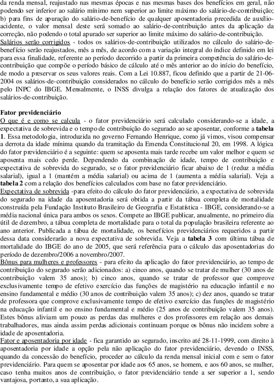 podendo o total apurado ser superior ao limite máximo do salário-de-contribuição.