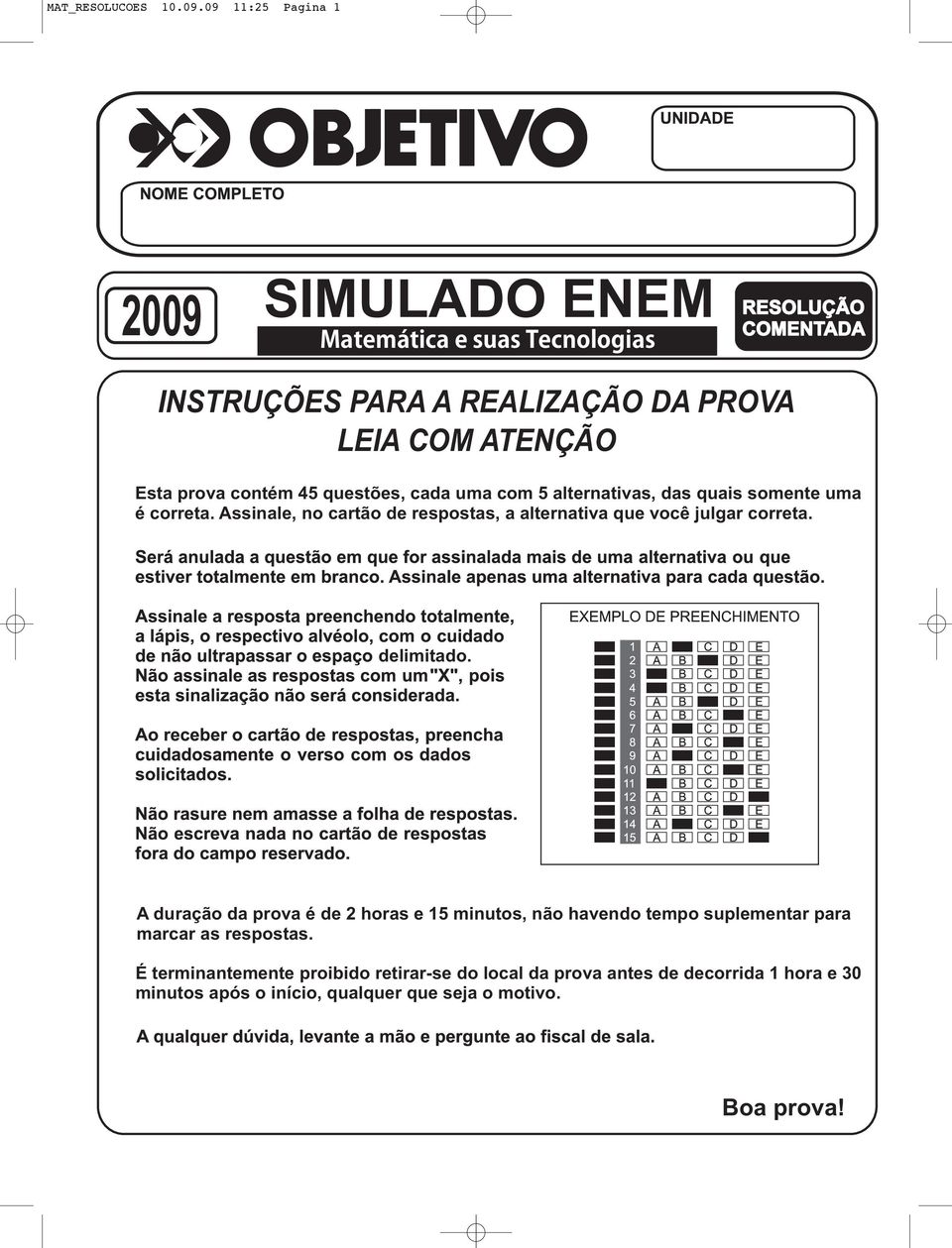 prova contém 4 questões, cada uma com alternativas, das quais somente uma é correta.