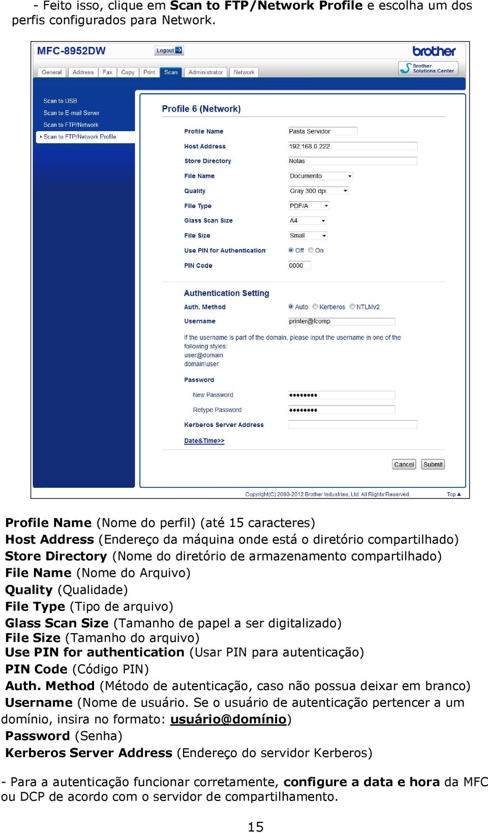 (Nome do Arquivo) Quality (Qualidade) File Type (Tipo de arquivo) Glass Scan Size (Tamanho de papel a ser digitalizado) File Size (Tamanho do arquivo) Use PIN for authentication (Usar PIN para