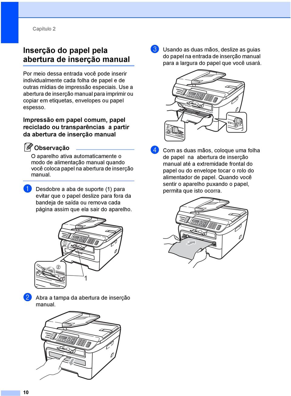 c Usando as duas mãos, deslize as guias do papel na entrada de inserção manual para a largura do papel que você usará.