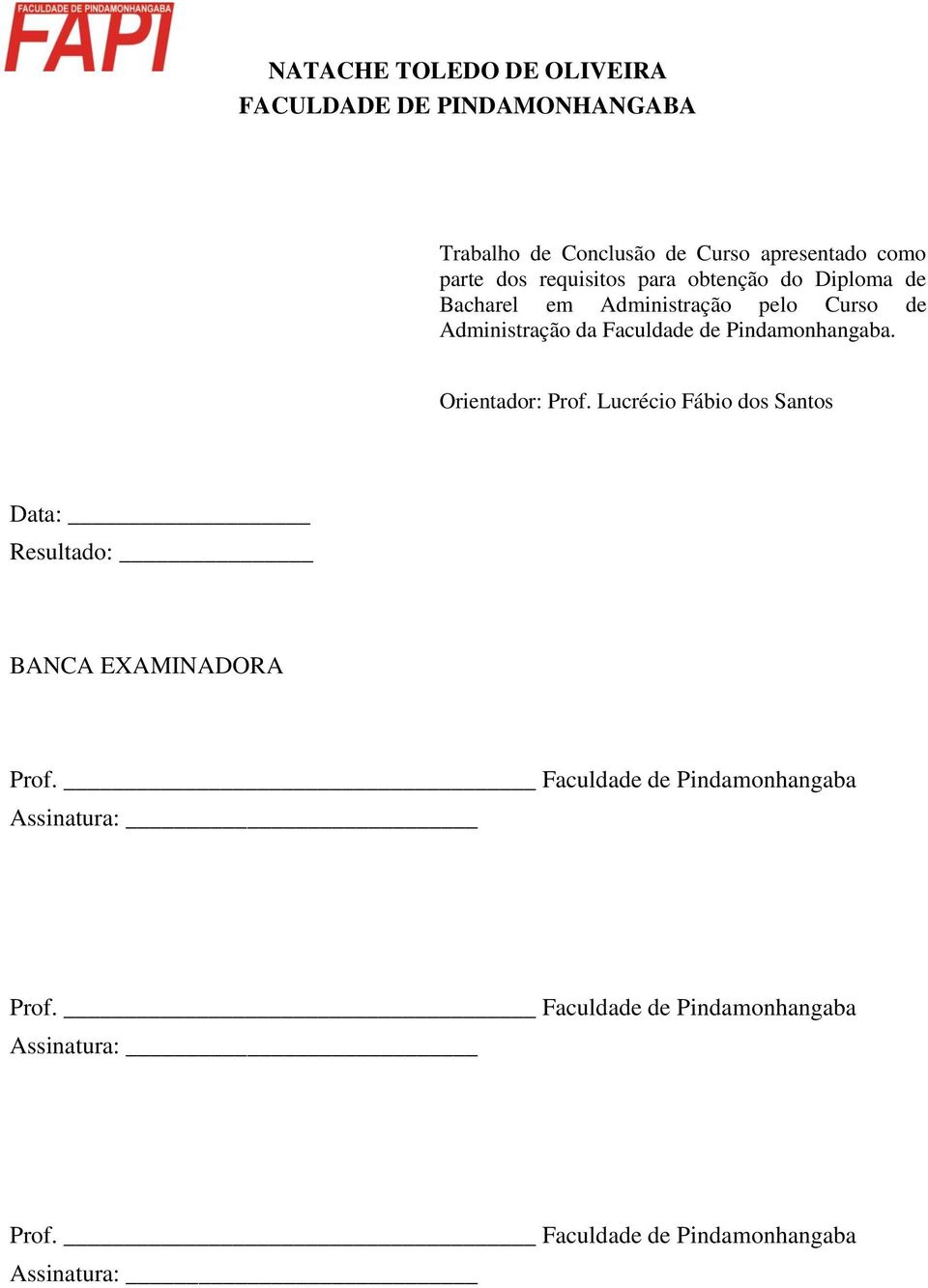 Pindamonhangaba. Orientador: Prof. Lucrécio Fábio dos Santos Data: Resultado: BANCA EXAMINADORA Prof.