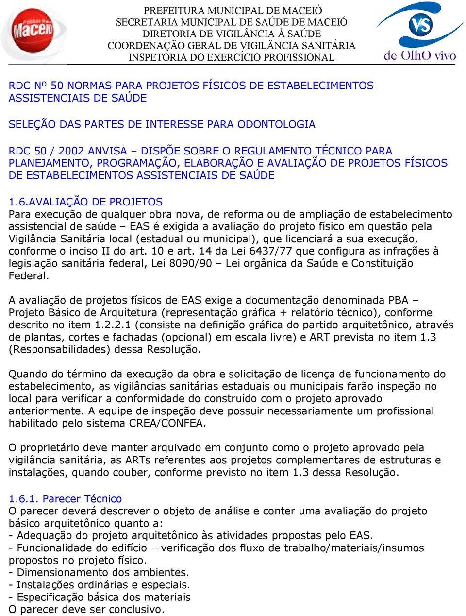 PROGRAMAÇÃO, ELABORAÇÃO E AVALIAÇÃO DE PROJETOS FÍSICOS DE ESTABELECIMENTOS ASSISTENCIAIS DE SAÚDE 1.6.