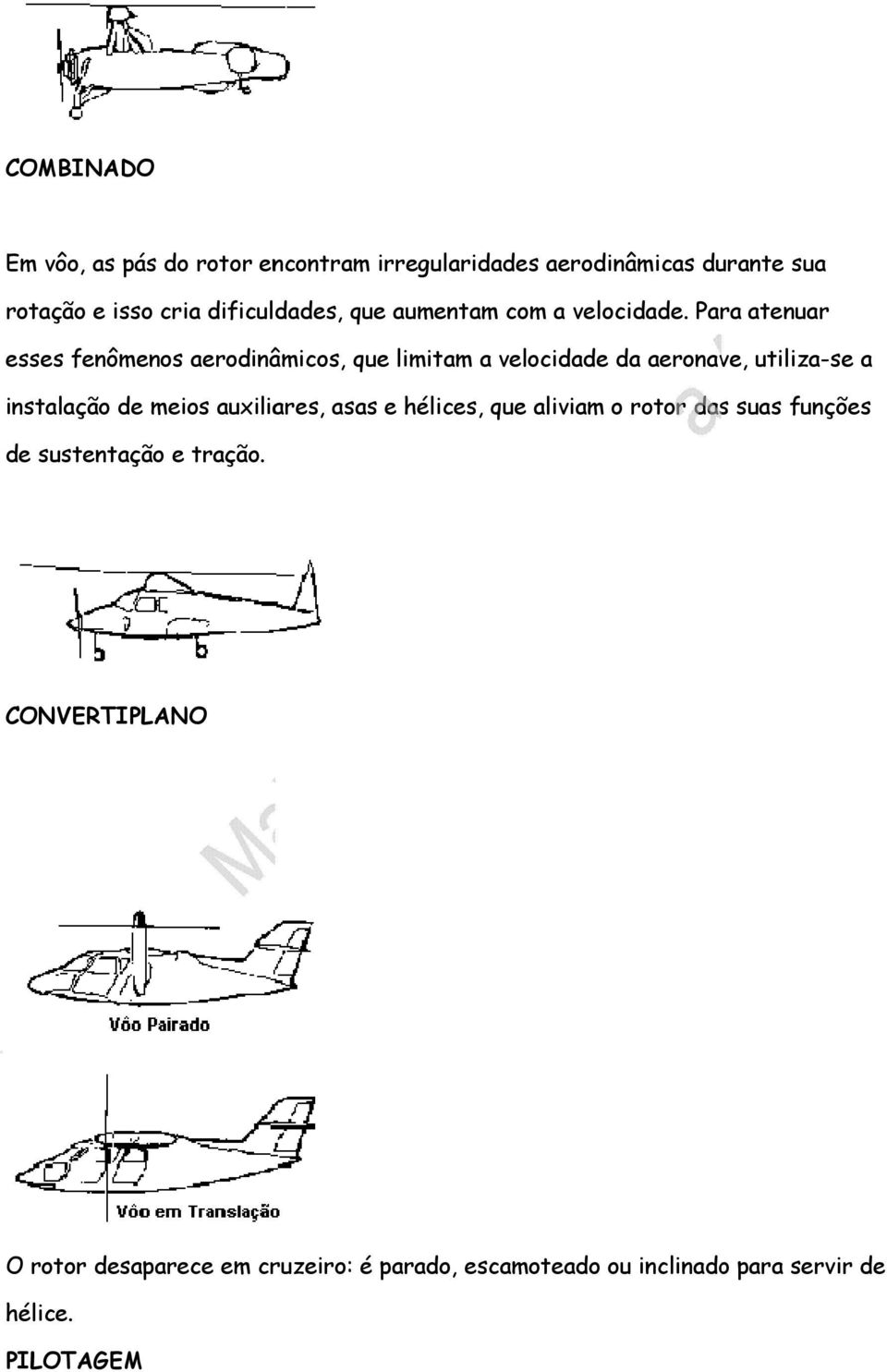 Para atenuar esses fenômenos aerodinâmicos, que limitam a velocidade da aeronave, utiliza-se a instalação de meios