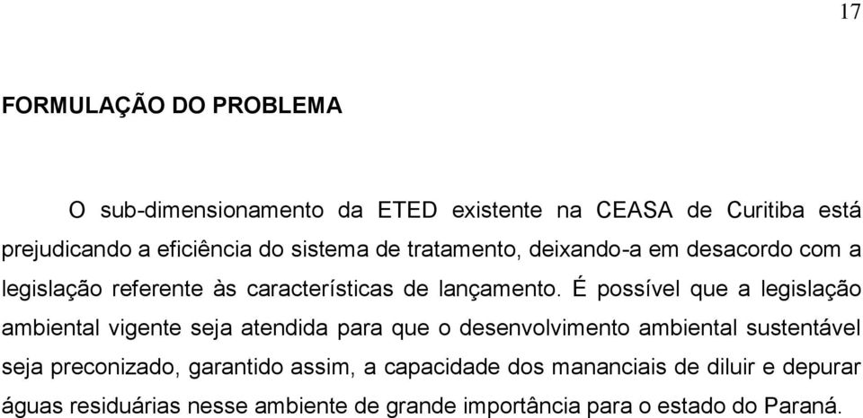 É possível que a legislação ambiental vigente seja atendida para que o desenvolvimento ambiental sustentável seja