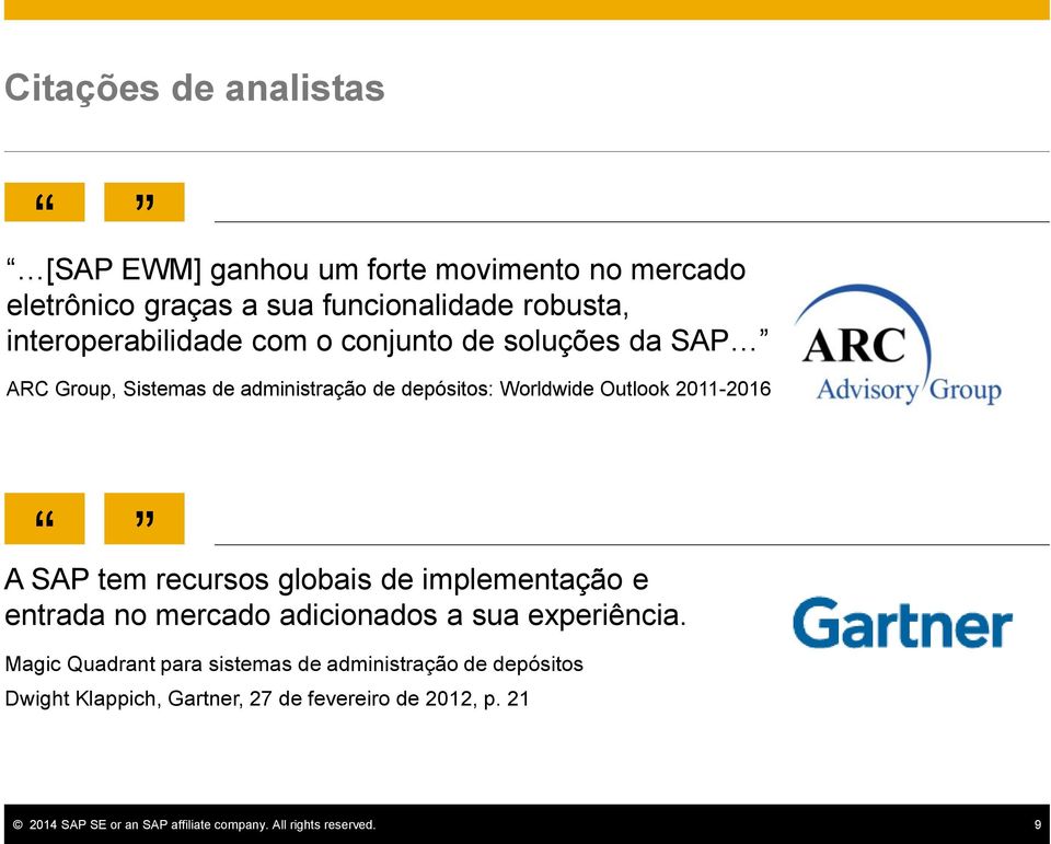 2011-2016 A SAP tem recursos globais de implementação e entrada no mercado adicionados a sua experiência.