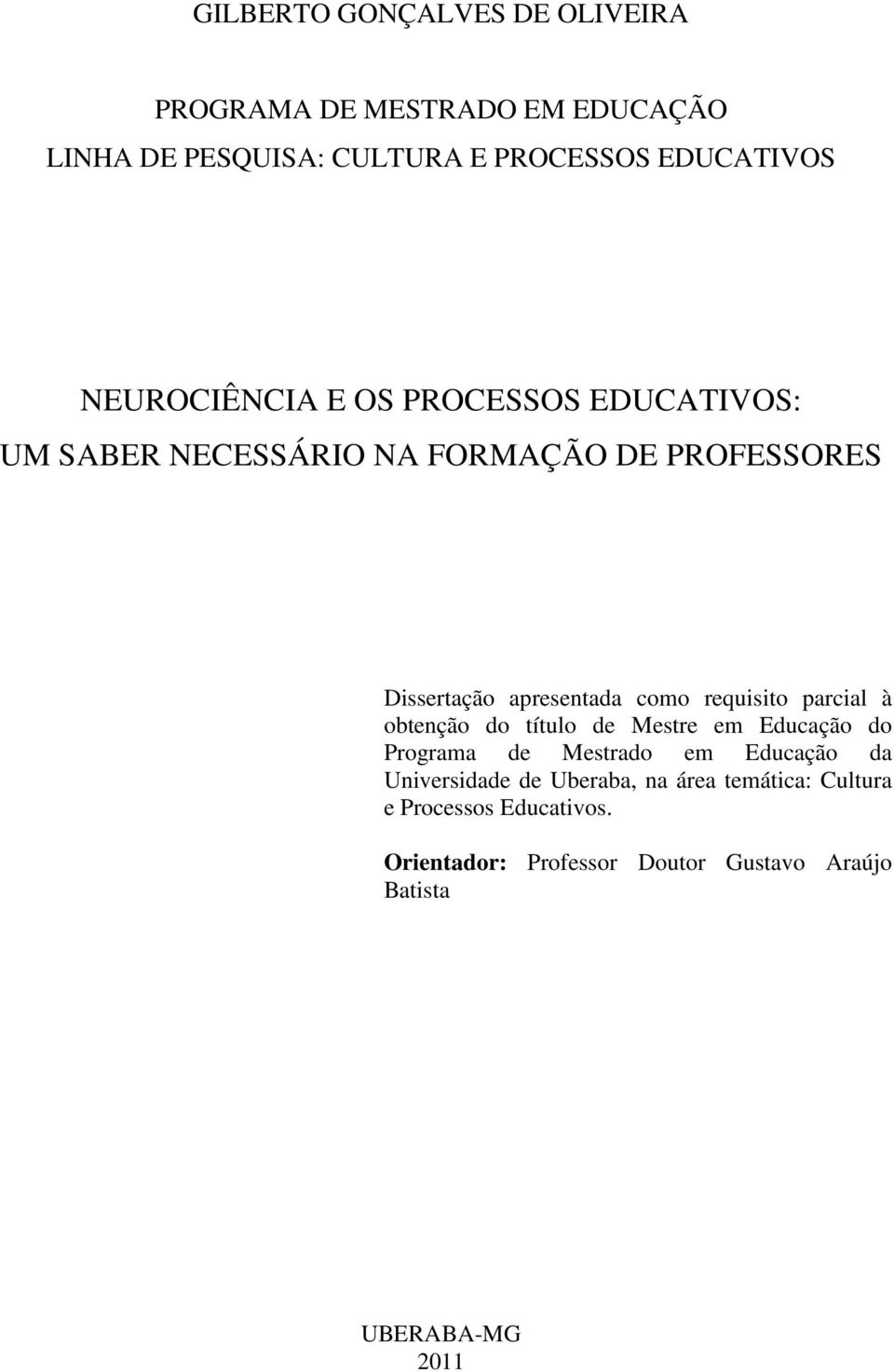 requisito parcial à obtenção do título de Mestre em Educação do Programa de Mestrado em Educação da Universidade de