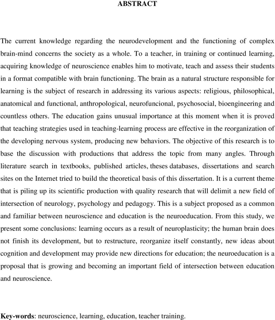 The brain as a natural structure responsible for learning is the subject of research in addressing its various aspects: religious, philosophical, anatomical and functional, anthropological,