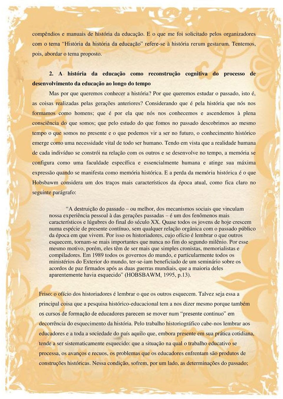 Por que queremos estudar o passado, isto é, as coisas realizadas pelas gerações anteriores?