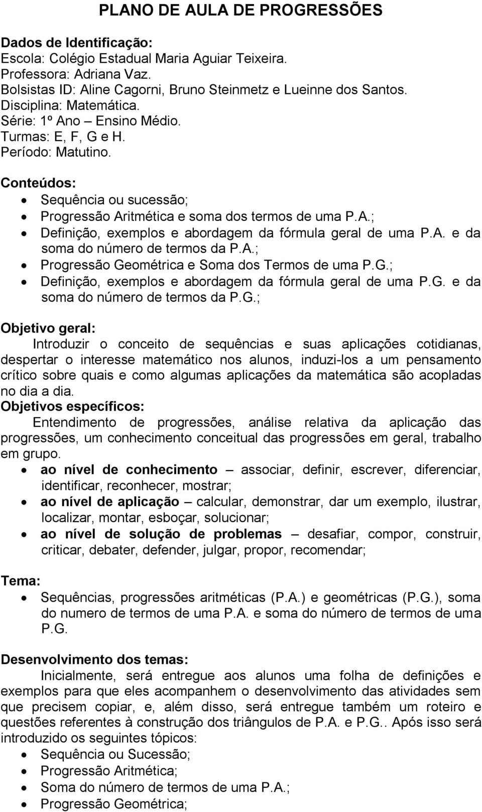 A. e da soma do número de termos da P.A.; Progressão Ge