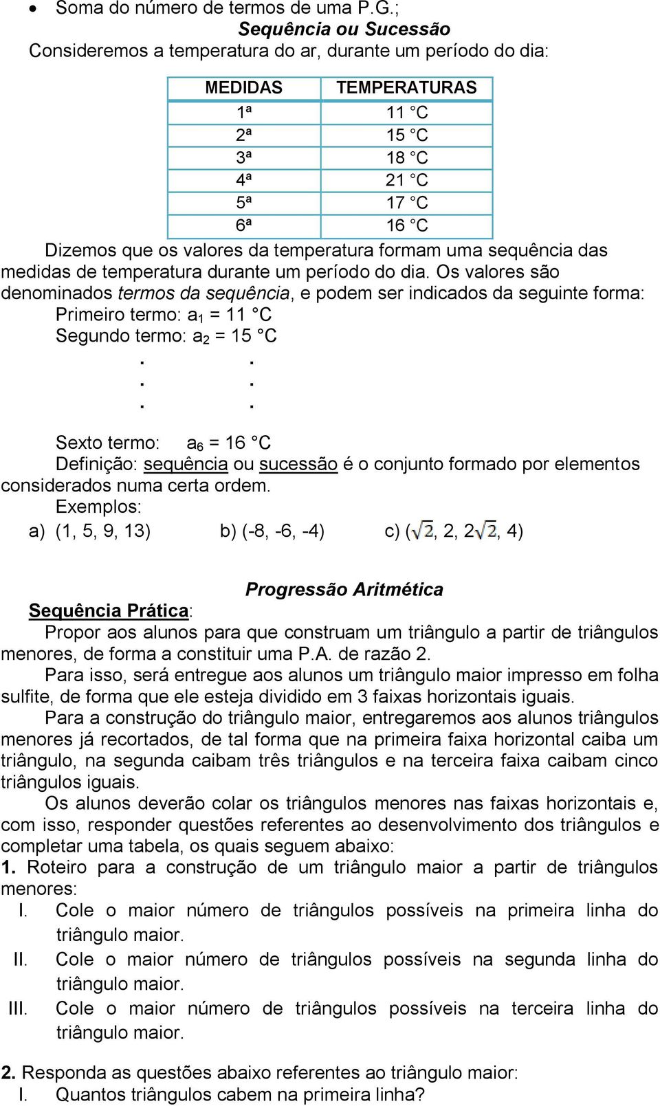 uma sequência das medidas de temperatura durante um período do dia.